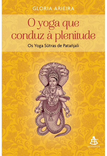 O Yoga Que Conduz À Plenitude: os Yoga Sutras de Patañjali