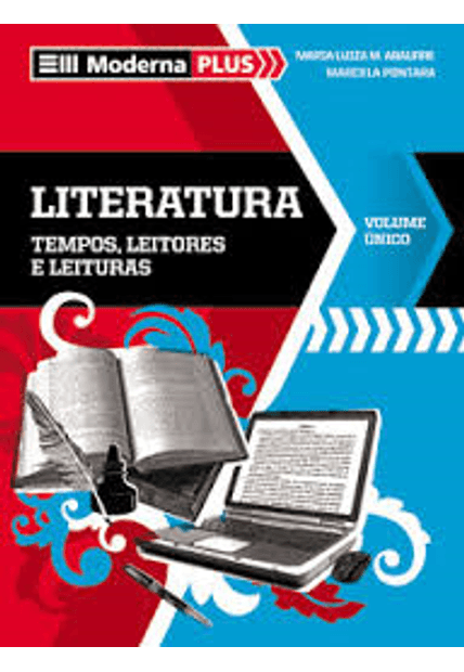 Moderna Plus - Literatura - Tempos, Leitores e Leituras - Volume Unico