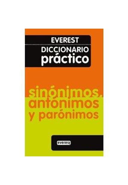 Diccionario Practico de Sinonimos, Antonimos Y Paronimos