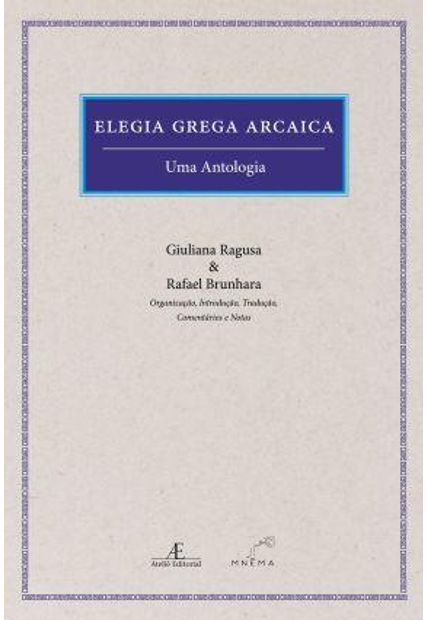 Elegia Grega Arcaica: Uma Antologia