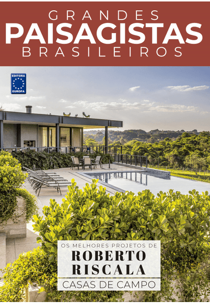 Coleção Grandes Paisagistas Brasileiros - os Melhores Projetos de Roberto Riscala - Casas de Campo