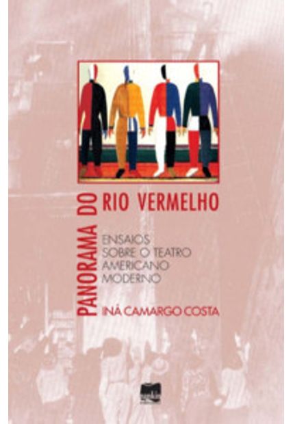 Panorama do Rio Vermelho: Ensaios sobre o Teatro Americano Moderno