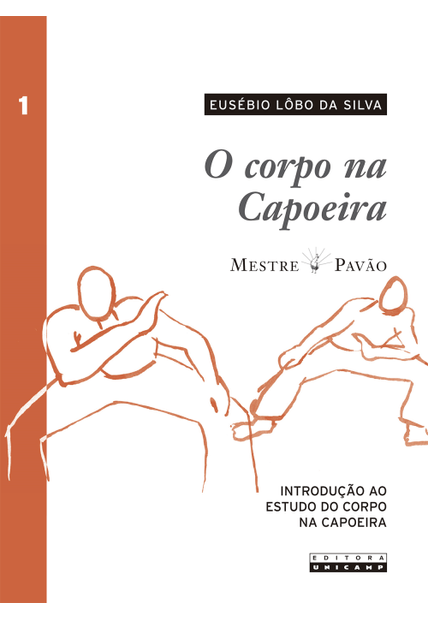 O Corpo na Capoeira - Vol. I