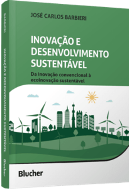 Inovação e Desenvolvimento Sustentável: da Inovação Convencional À Ecoinovação Sustentável