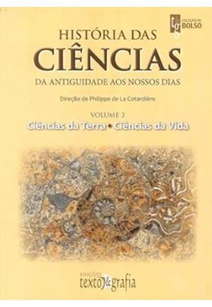 História das Ciências, Vol. Iii - Ciências da Terra e Ciências da Vida