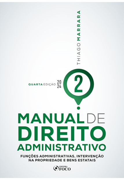 Manual de Direito Administrativo - Volume 2 - 4ª Ed - 2022: Funções Administrativas, Intervenção na Propriedade e Bens Estatais