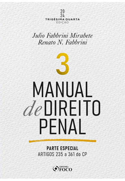 Manual de Direito Penal - Parte Especial - Arts. 235 a 361 do Cp - 34ª Ed - 2024 - Volume 3