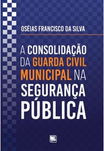 A Consolidação da Guarda Civil Municipal na Segurança Pública