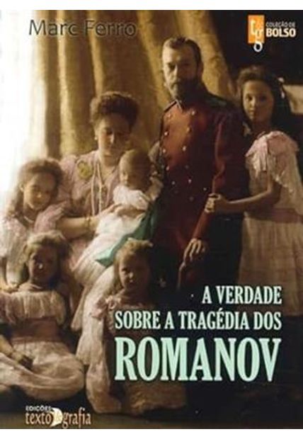 A Verdade sobre a Tragédia dos Romanov