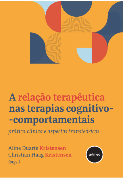 A Relação Terapêutica nas Terapias Cognitivo-Comportamentais: Prática Clínica e Aspectos Transteóricos