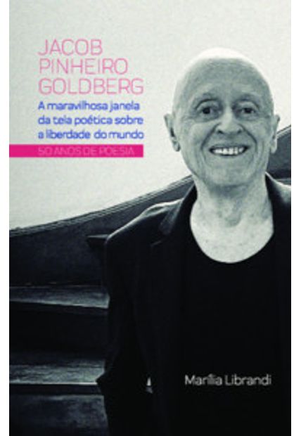 Jacob Pinheiro Goldberg – a Maravilhosa Janela da Tela Poética sobre a Liberdade do Mundo