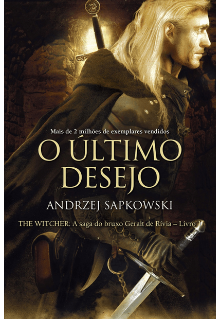 O Último Desejo - The Witcher - a Saga do Bruxo Geralt de Rívia