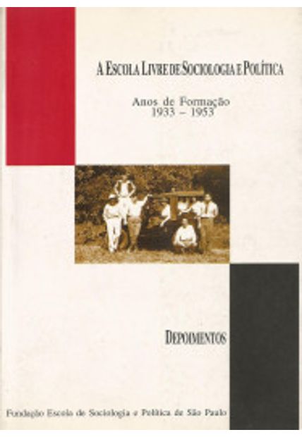 A Escola Livre de Sociologia e Política: Anos de Formação: 1933-1953: Depoimentos