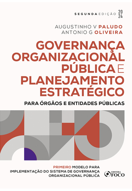 Governança Organizacional Pública e Planejamento Estratégico - 2ª Ed - 2024: para Órgãos e Entidades Públicas