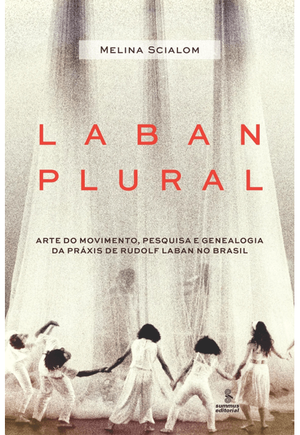 Laban Plural: Arte do Movimento, Pesquisa e Genealogia da Práxis de Rudolf Laban no Brasil