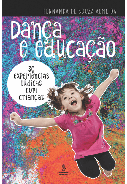 Dança e Educação: 30 Experiências Lúdicas com Crianças