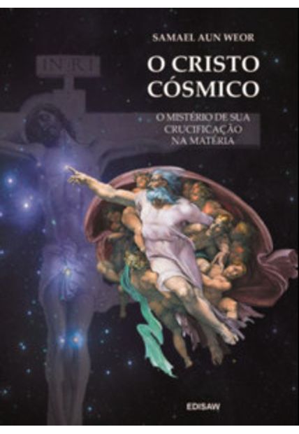 O Cristo Cósmico: o Mistério de Sua Crucificação na Matéria