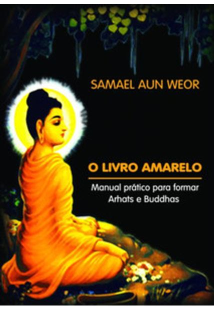 O Livro Amarelo: Manual Prático para Formar Arhats e Buddhas