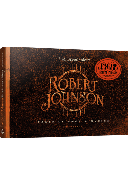 Robert Johnson: Pacto de Amor À Música