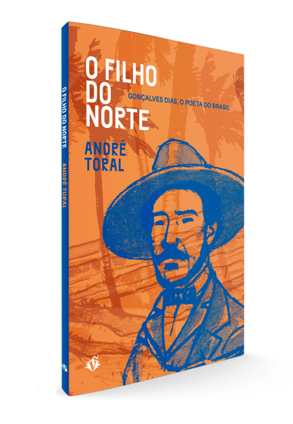 O Filho do Norte: Gonçalves Dias, o Poeta do Brasil