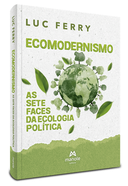 Ecomodernismo: as Sete Faces da Ecologia Política