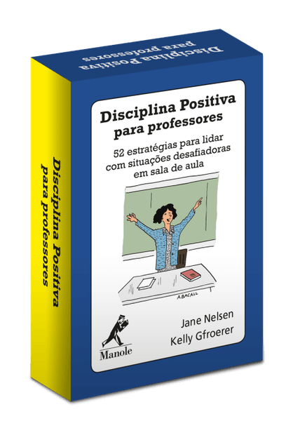 Disciplina Positiva para Professores: 52 Estratégias para Lidar com Situações Desafiadoras em Sala de Aula