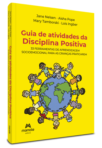 Guia de Atividades da Disciplina Positiva: 33 Ferramentas de Aprendizagem Socioemocional para as Crianças Praticarem