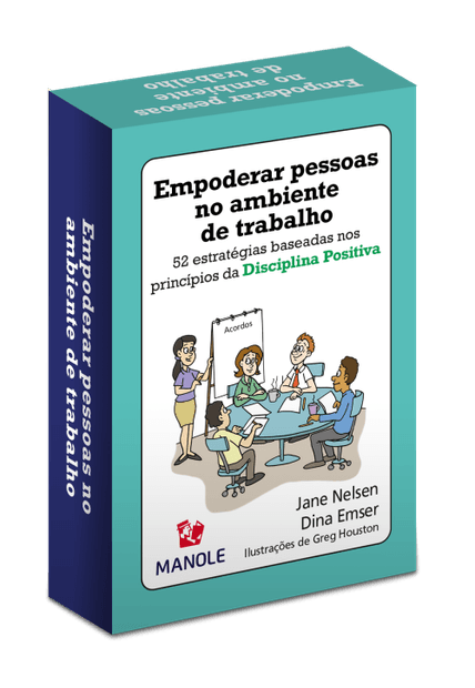 Empoderar Pessoas no Ambiente de Trabalho: 52 Estratégias Baseadas nos Princípios da Disciplina Positiva