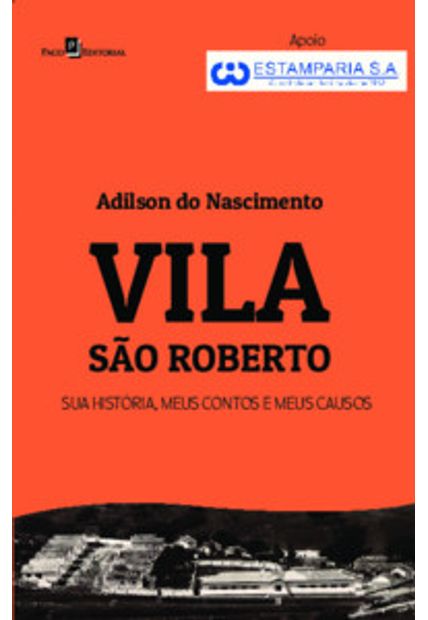 Vila São Roberto: Sua História, Meus Contos e Meus Causos
