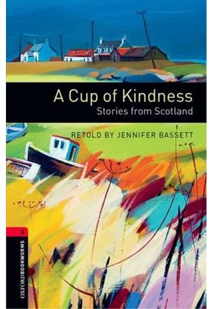 A Cup of Kindness - Stories From Scotland - Level 3
