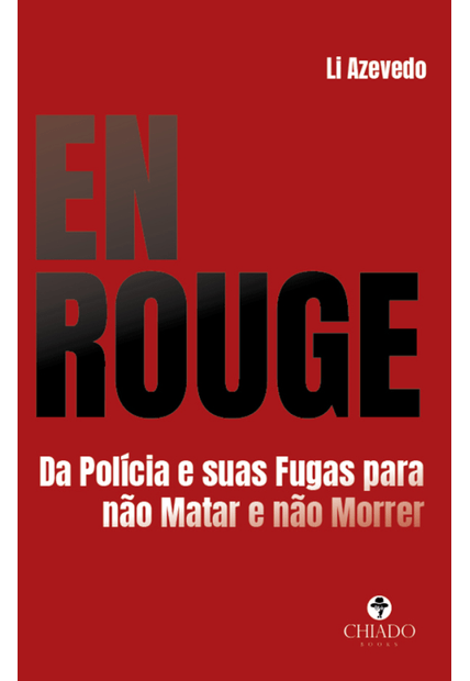 En Rouge: da Polícia e Suas Fugas para Não Matar e Não Morrer
