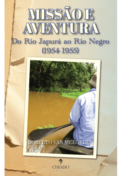 Missão e Aventura: do Rio Japurá Ao Rio Negro (1954-1955)