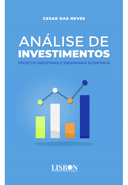 Análise de Investimentos: Projetos Industriais e Engenharia Econômica