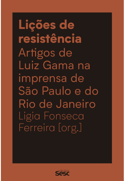Lições de Resistência: Artigos de Luiz Gama na Imprensa de São Paulo e do Rio de Janeiro