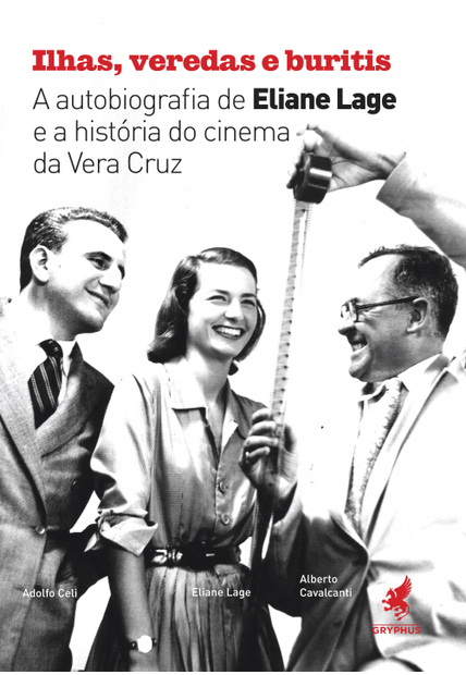 Ilhas, Veredas e Buritis: a Autobiografia de Eliane Lage e a História do Cinema da Vera Cruz,