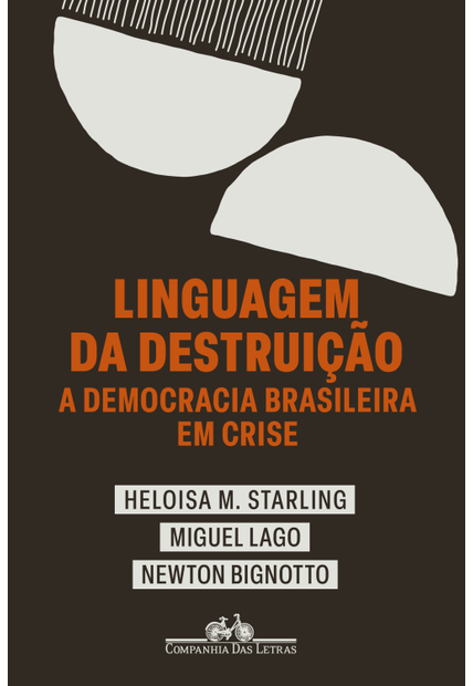 Linguagem da Destruição: a Democracia Brasileira em Crise