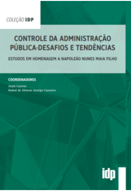 Controle da Administração Pública - Desafios e Tendências: Estudos em Homenagem a Napoleão Nunes Maia Filho