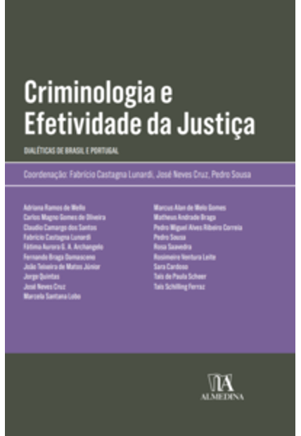 Criminologia e Efetividade da Justiça - Dialéticas de Brasil e Portugal