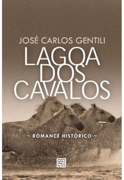 Lagoa dos Cavalos: a Vida do Padre Diogo Antônio Feijó - 1784-1843