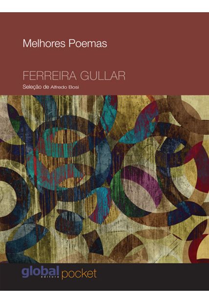 Melhores Poemas Ferreira Gullar: Seleção e Prefácio: Alfredo Bosi
