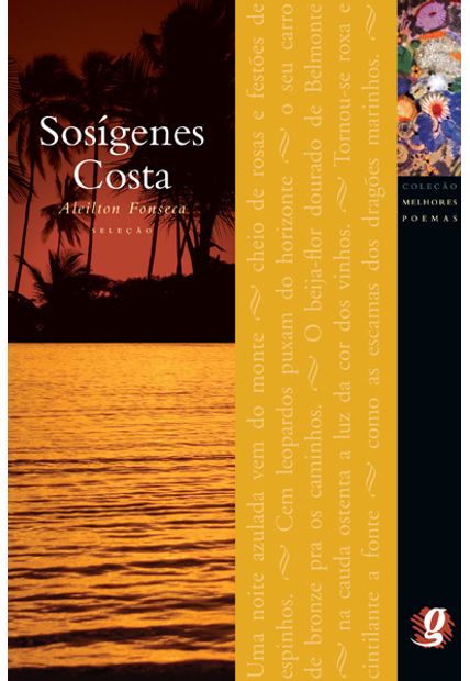 Melhores Poemas de Sosígenes Costa: Seleção e Prefácio: Aleilton Fonseca