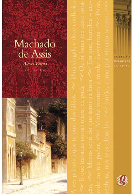 Melhores Poemas Machado de Assis: Seleção e Prefácio: Alexei Bueno