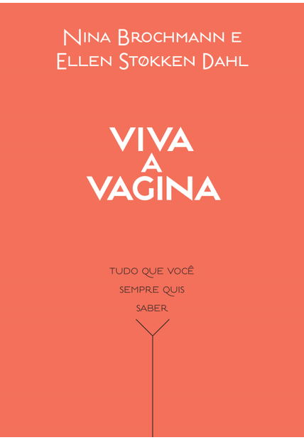Viva a Vagina: Tudo Que Você Sempre Quis Saber