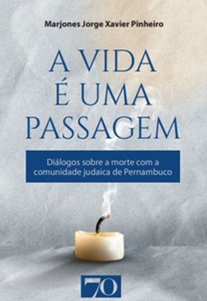 A Vida É Uma Passagem: Diálogos sobre a Morte com a Comunidade Judaica de Pernambuco