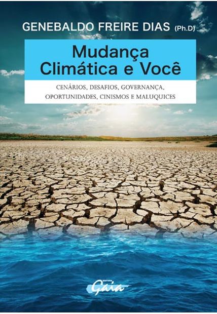 Mudança Climática e Você: Cenários, Desafios, Governança, Oportunidades, Cinismos e Maluquices