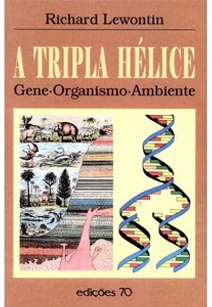 A Tripla Hélice: Gene, Organismo, Ambiente