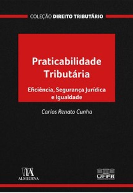 Praticabilidade Tributária: Eficiência, Segurança Jurídica e Igualdade