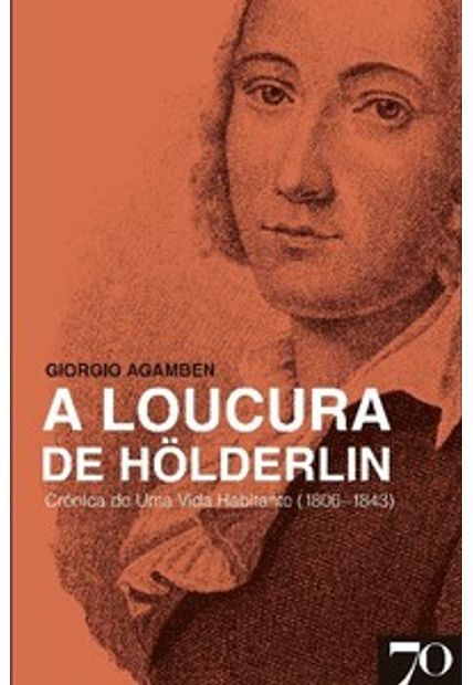 A Loucura de Hölderlin: Crônica de Uma Vida Habitante (1806-1843)