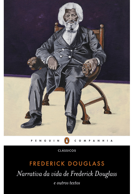 Narrativa da Vida de Frederick Douglass: e Outros Textos