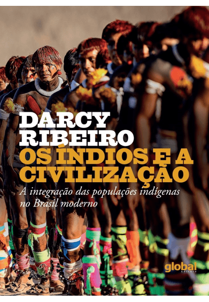Os Índios e a Civilização: a Integração das Populações Indígenas no Brasil Moderno